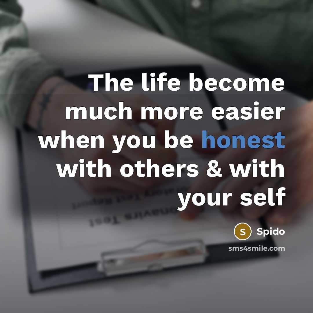 “The life become much more easier when you be honest with others & with your self” quote by Spido