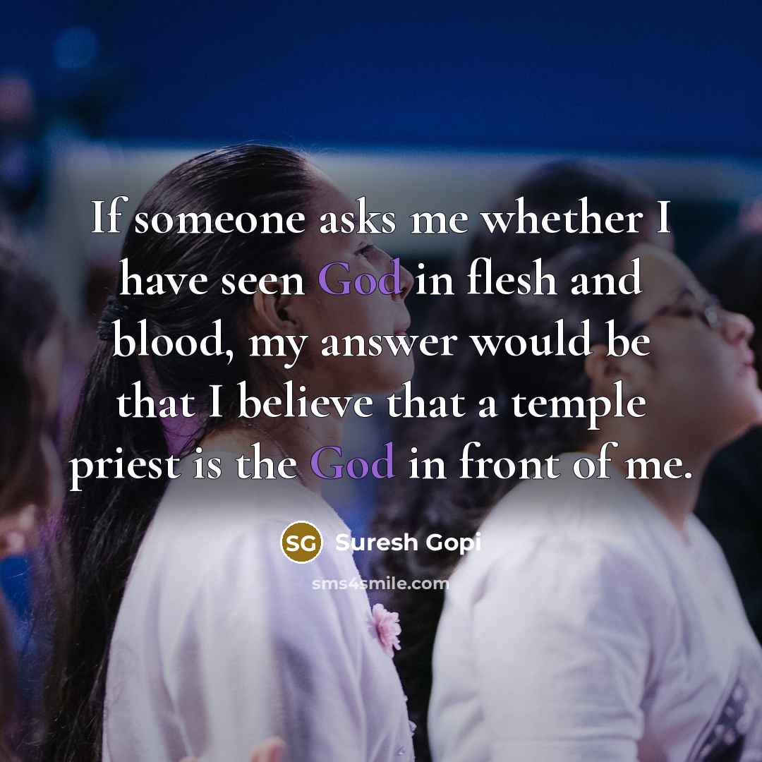 “If someone asks me whether I have seen God in…” quote by Suresh Gopi
