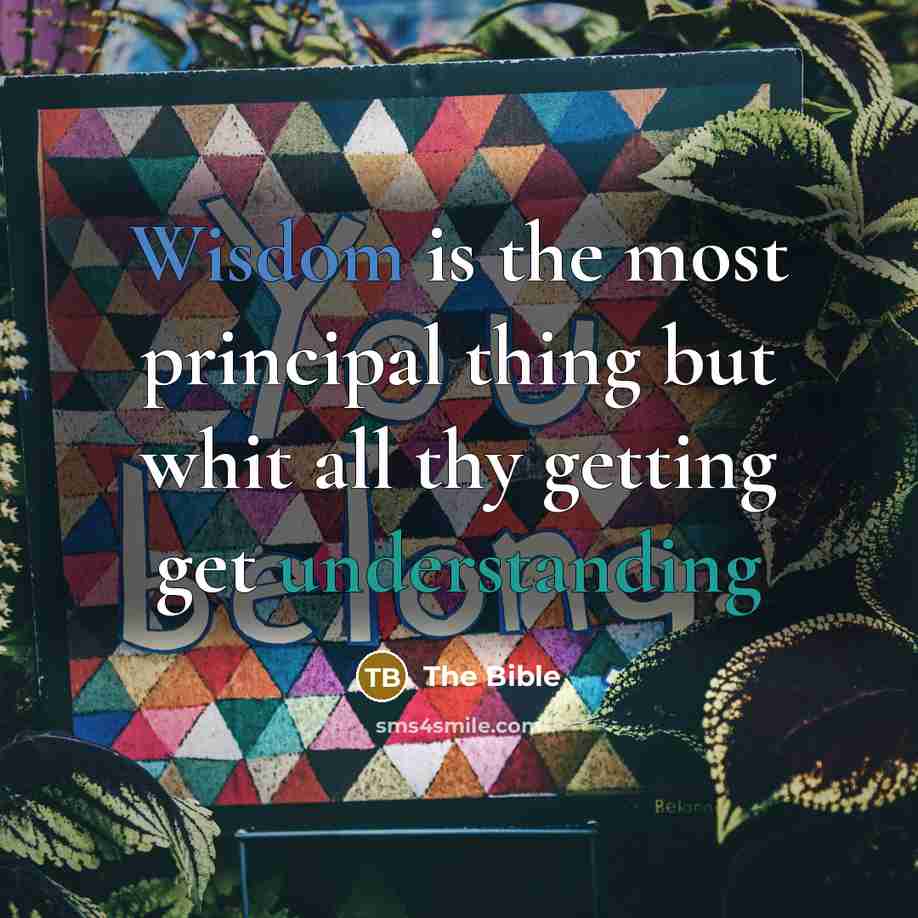 “Wisdom is the most principal thing but whit all thy…” quote by The Bible
