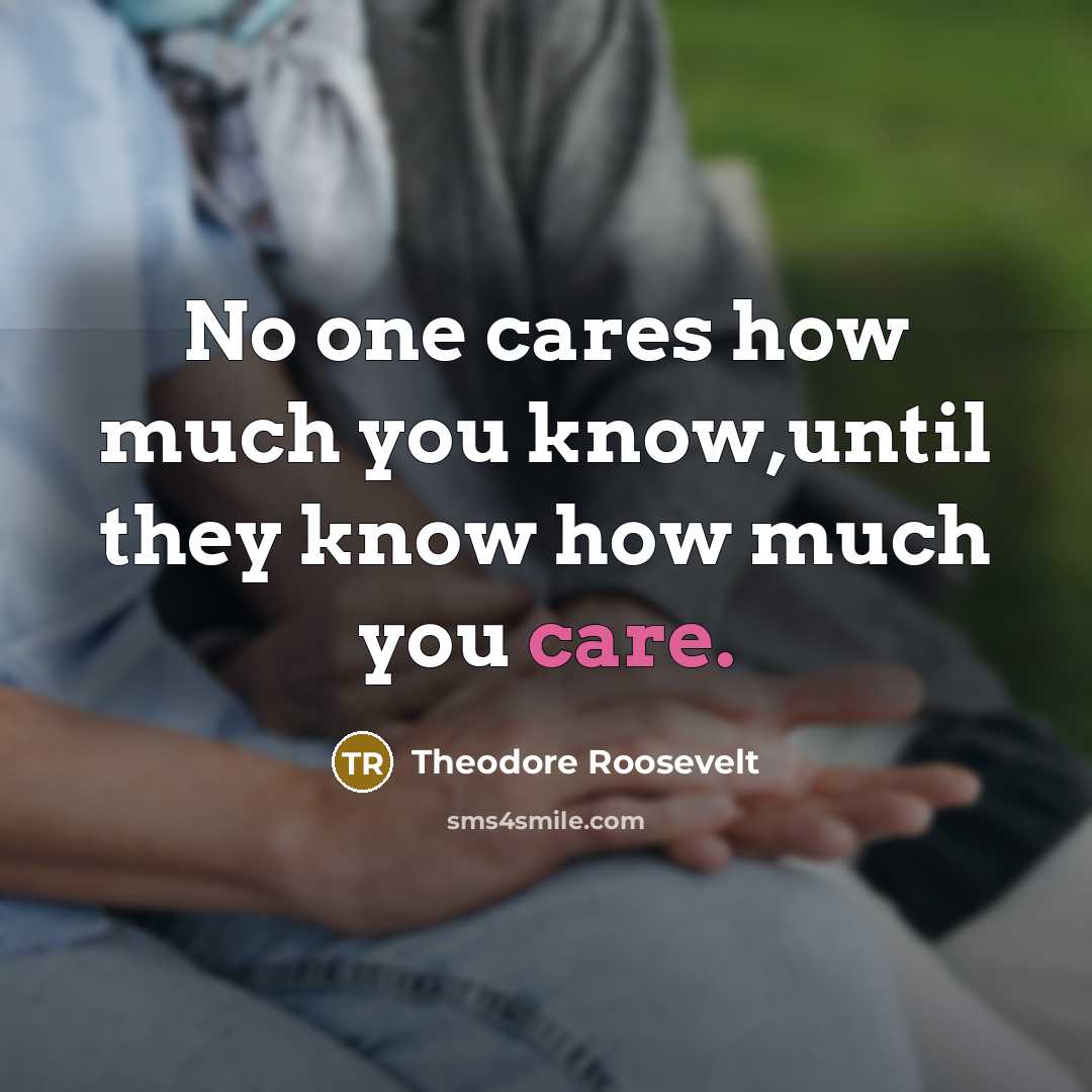 “No one cares how much you know,until they know how…” quote by Theodore Roosevelt