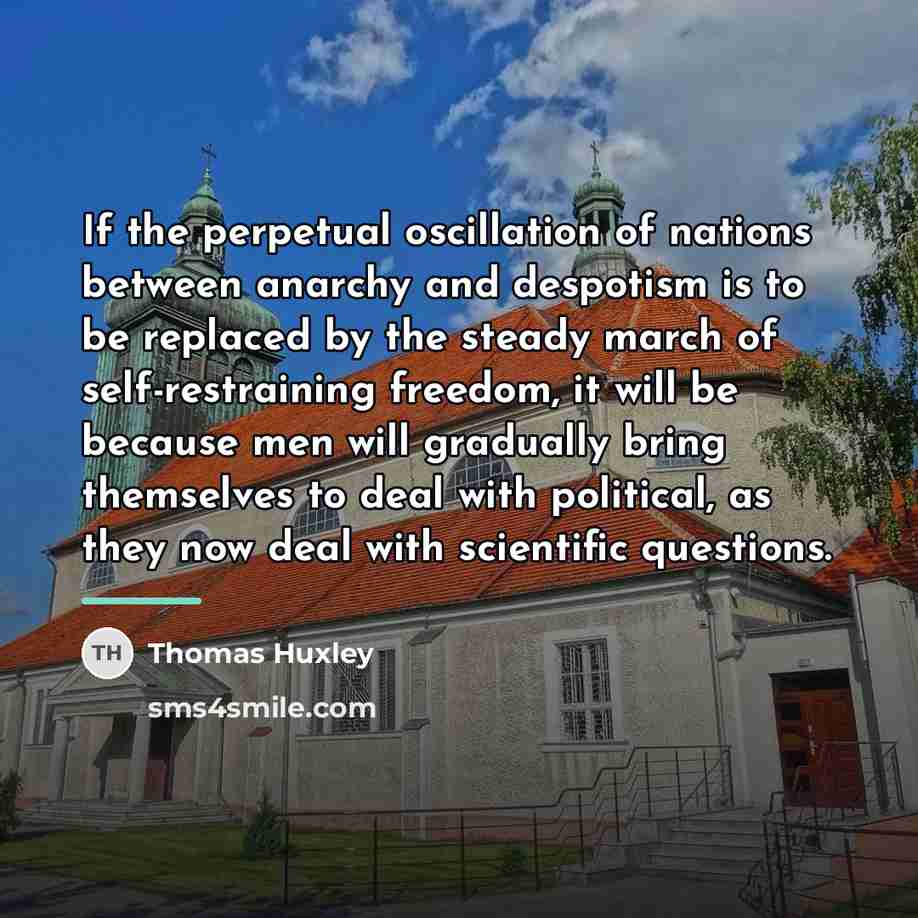 “If the perpetual oscillation of nations between anarchy and despotism…” quote by Thomas Huxley