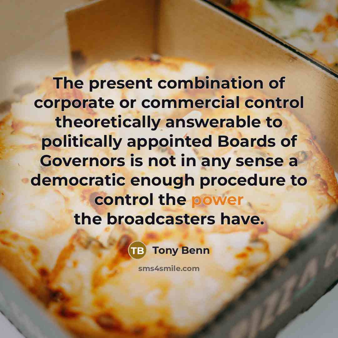 “The present combination of corporate or commercial control theoretically answerable…” quote by Tony Benn