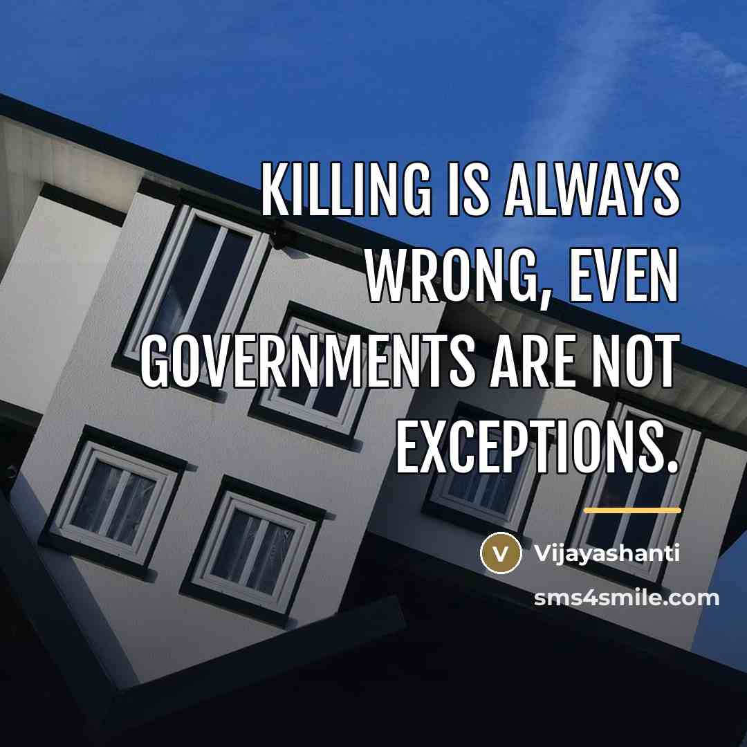 “Killing is always wrong, even governments are not exceptions.…” quote by Vijayashanti