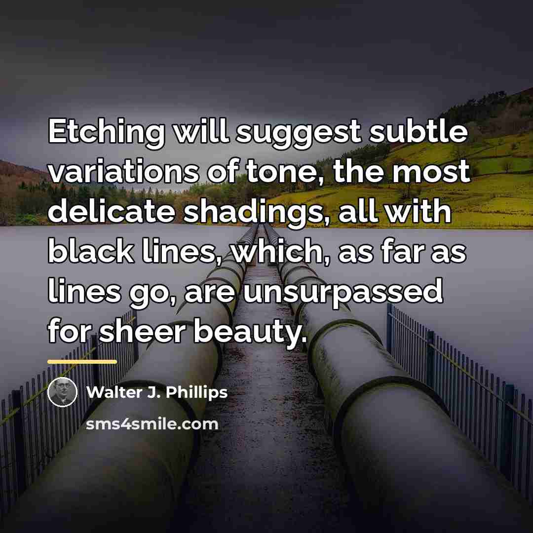 “Etching will suggest subtle variations of tone, the most delicate…” quote by Walter J. Phillips