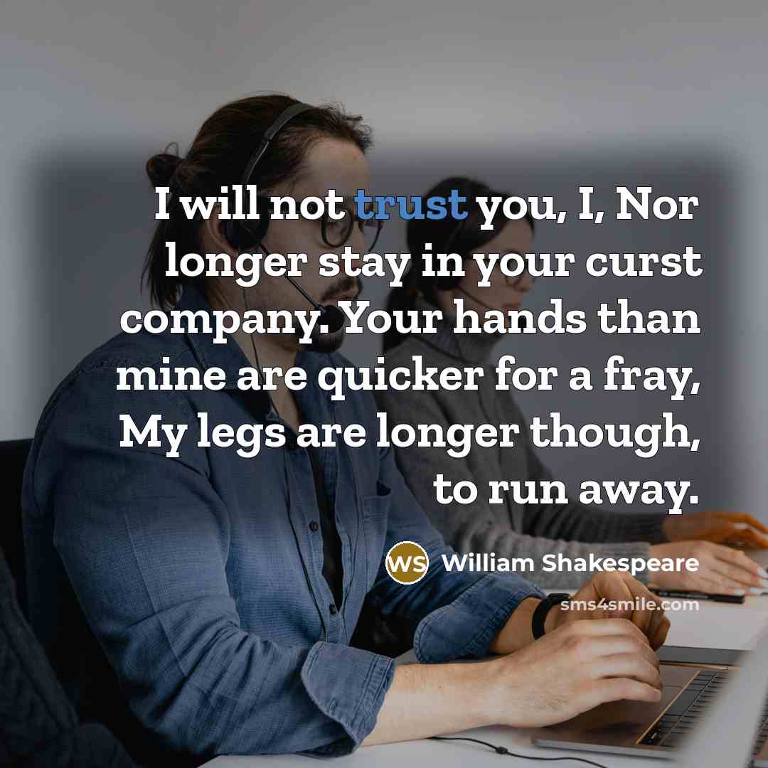 “I will not trust you, I, Nor longer stay in…” quote by William Shakespeare