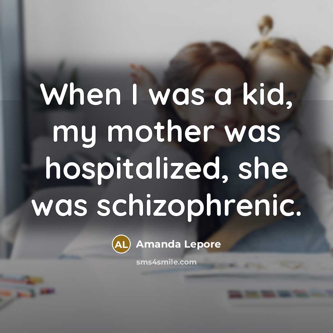 “When I was a kid, my mother was hospitalized, she…” quote by Amanda Lepore