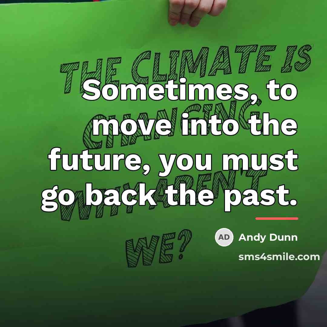 “Sometimes, to move into the future, you must go back…” quote by Andy Dunn