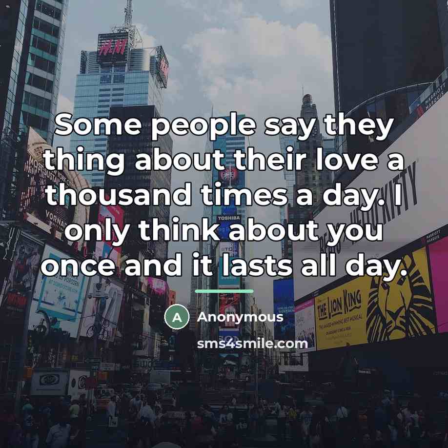 “Some people say they thing about their love a thousand…” quote by Anonymous