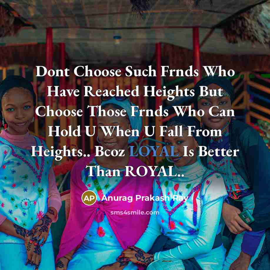 “Dont Choose Such Frnds Who Have Reached Heights But Choose…” quote by Anurag Prakash Ray