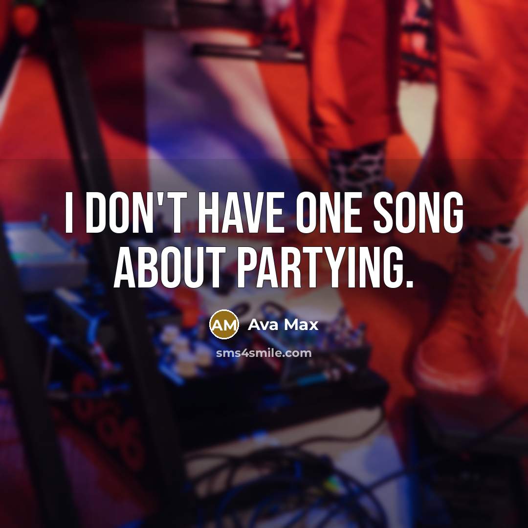 “I don't have one song about partying.…” quote by Ava Max