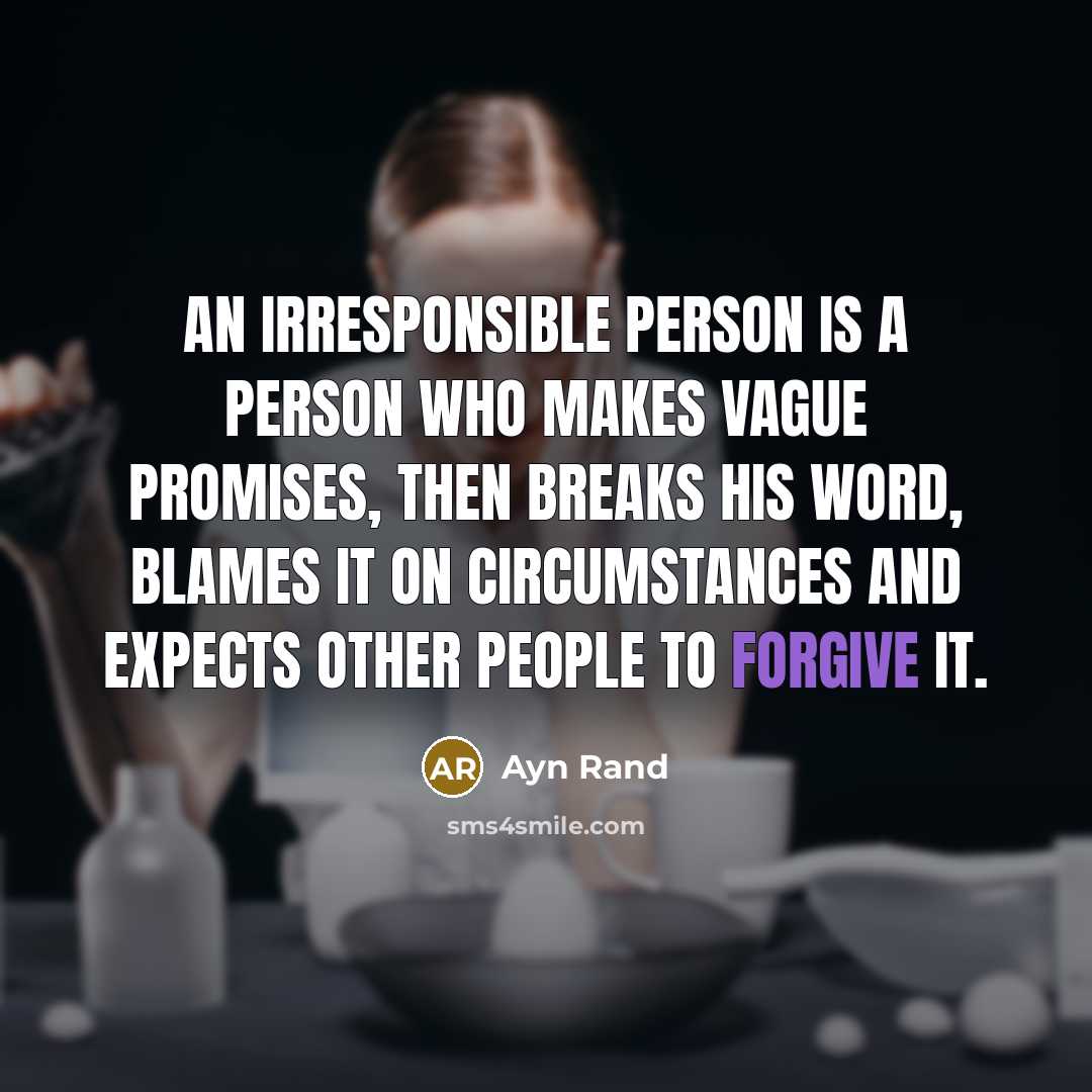 “An irresponsible person is a person who makes vague promises,…” quote by Ayn Rand