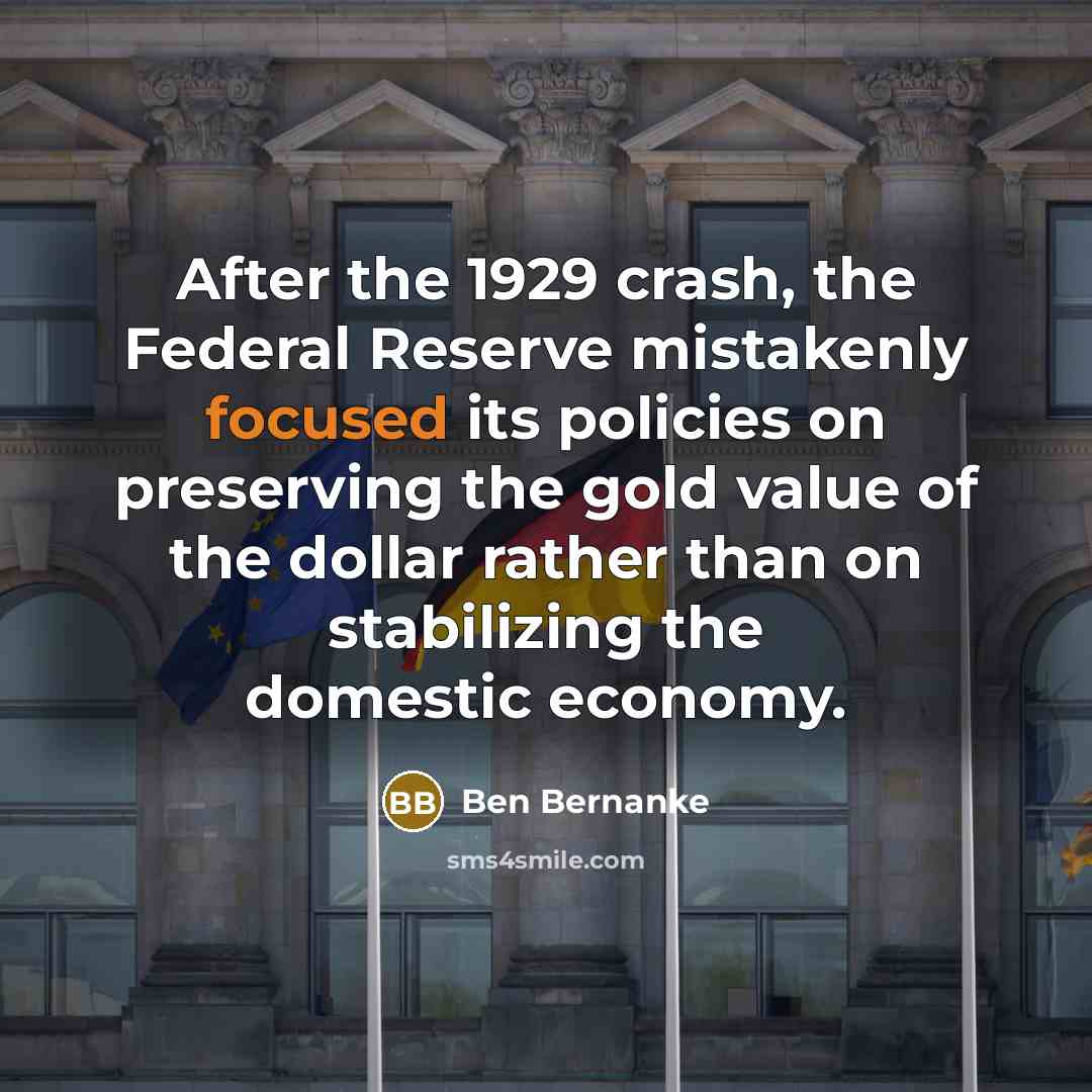 “After the 1929 crash, the Federal Reserve mistakenly focused its…” quote by Ben Bernanke