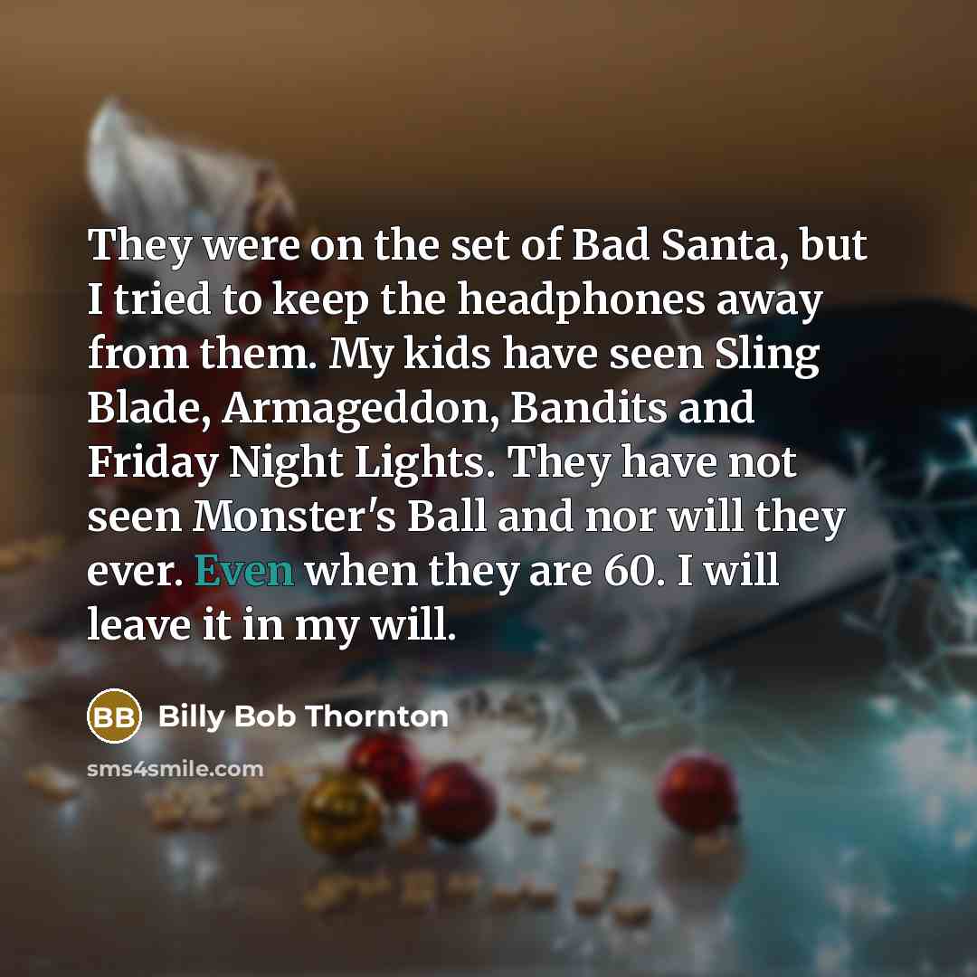 “They were on the set of Bad Santa, but I…” quote by Billy Bob Thornton