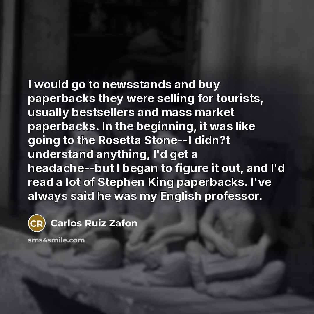 “I would go to newsstands and buy paperbacks they were…” quote by Carlos Ruiz Zafon