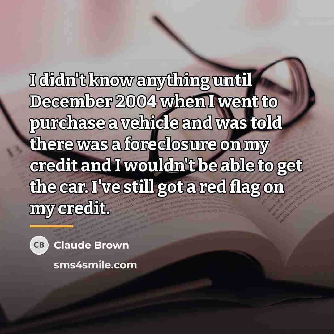 “I didn't know anything until December 2004 when I went…” quote by Claude Brown