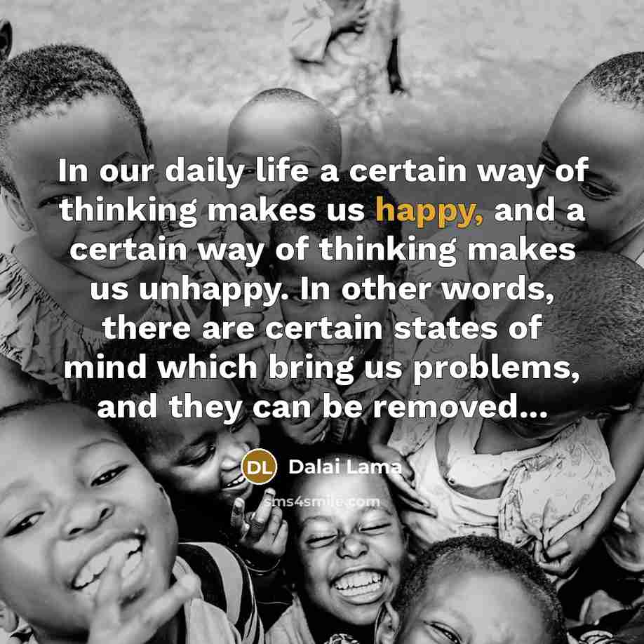 “In our daily life a certain way of thinking makes…” quote by Dalai Lama