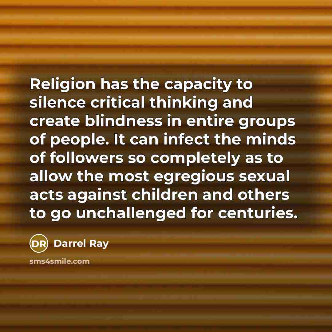 “Religion has the capacity to silence critical thinking and create…” quote by Darrel Ray