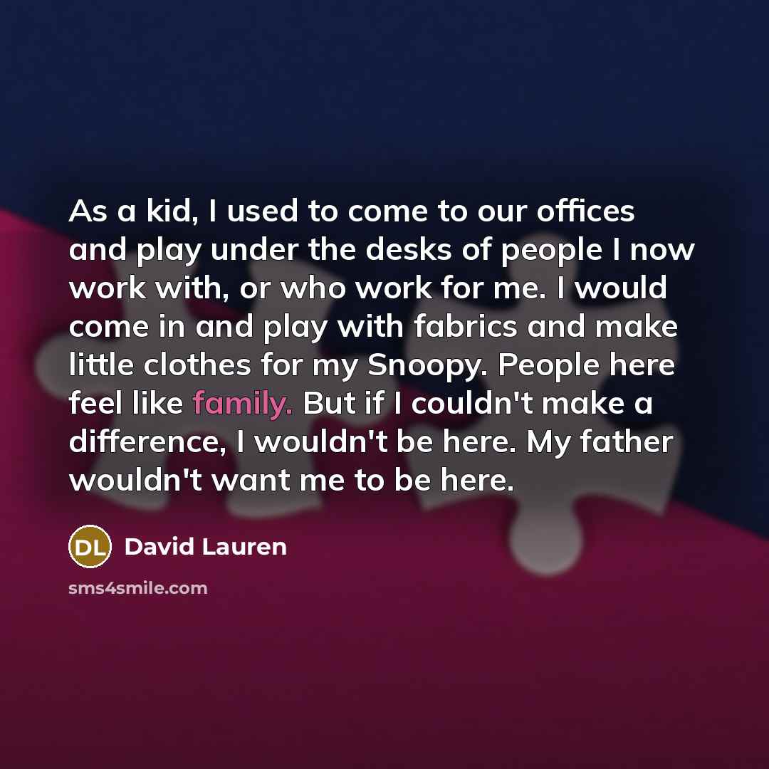 “As a kid, I used to come to our offices…” quote by David Lauren