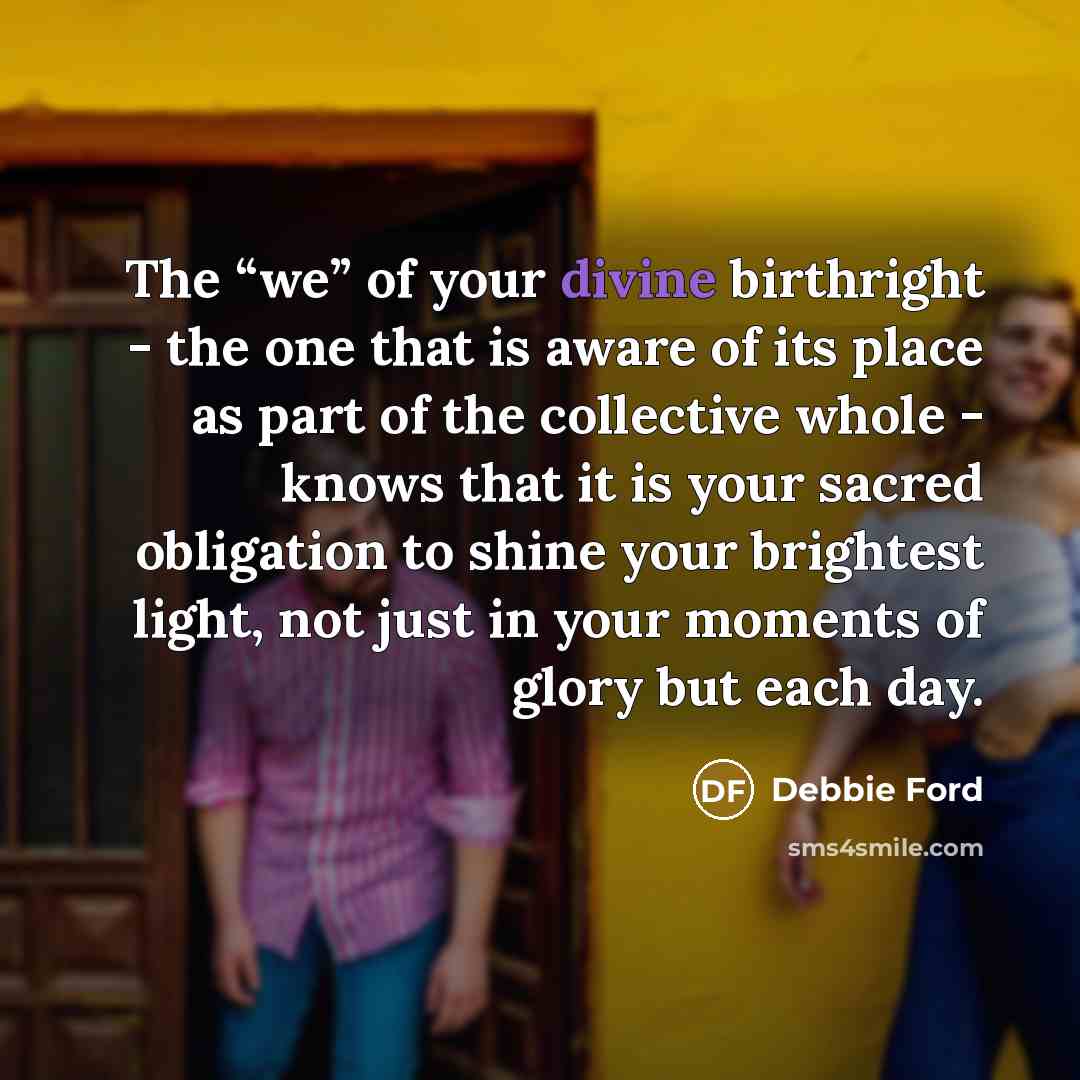“The “we” of your divine birthright - the one that…” quote by Debbie Ford