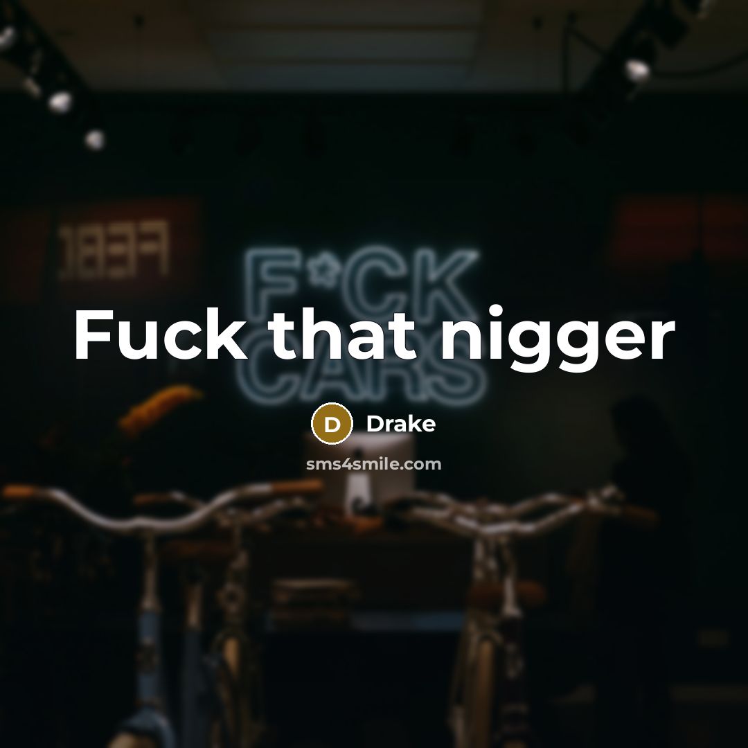 “Fuck that nigger…” quote by Drake