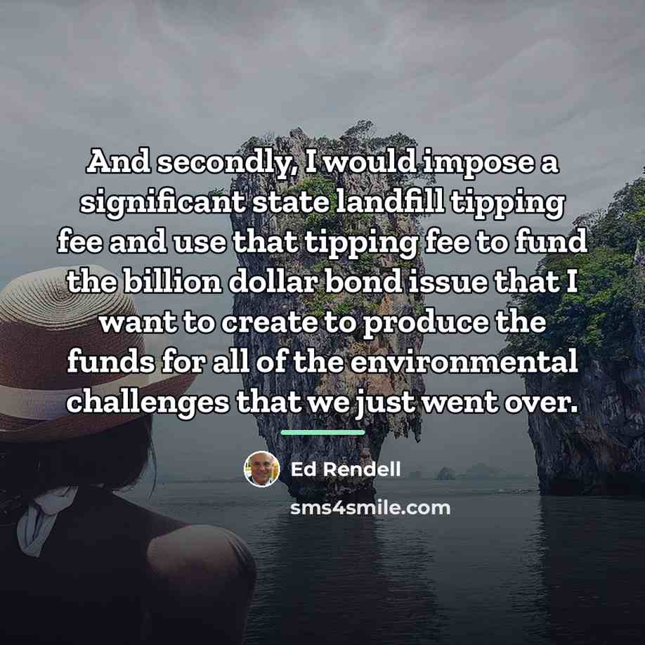 “And secondly, I would impose a significant state landfill tipping…” quote by Ed Rendell