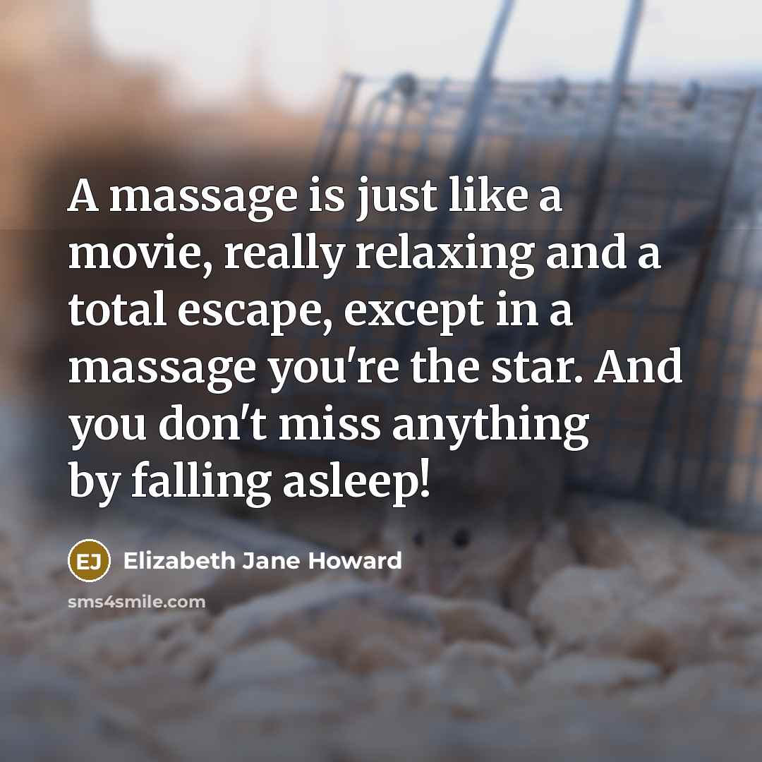 “A massage is just like a movie, really relaxing and…” quote by Elizabeth Jane Howard