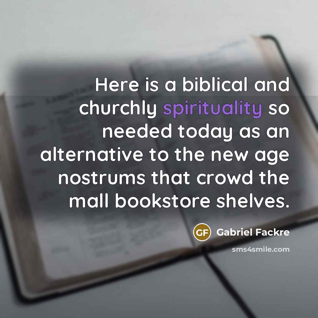 “Here is a biblical and churchly spirituality so needed today…” quote by Gabriel Fackre