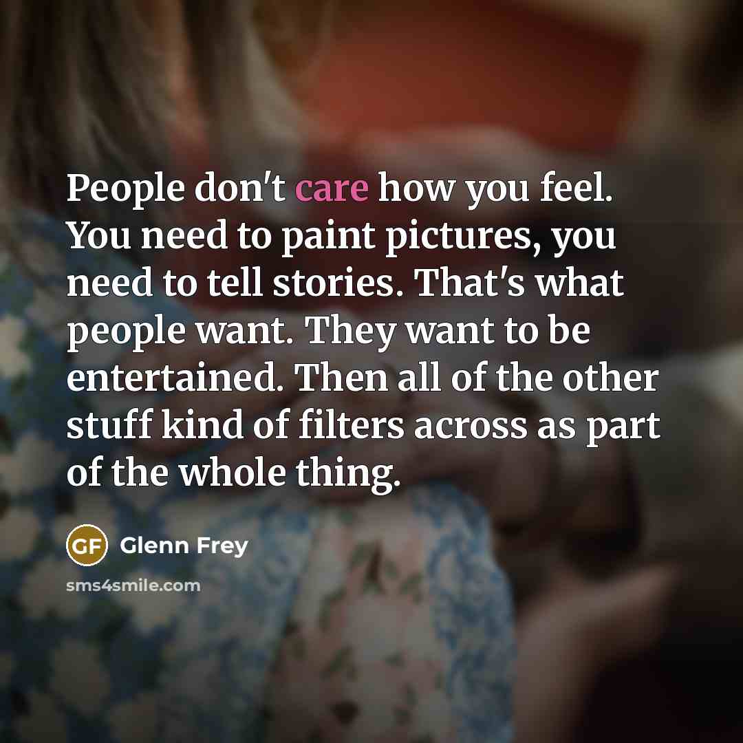 “People don't care how you feel. You need to paint…” quote by Glenn Frey