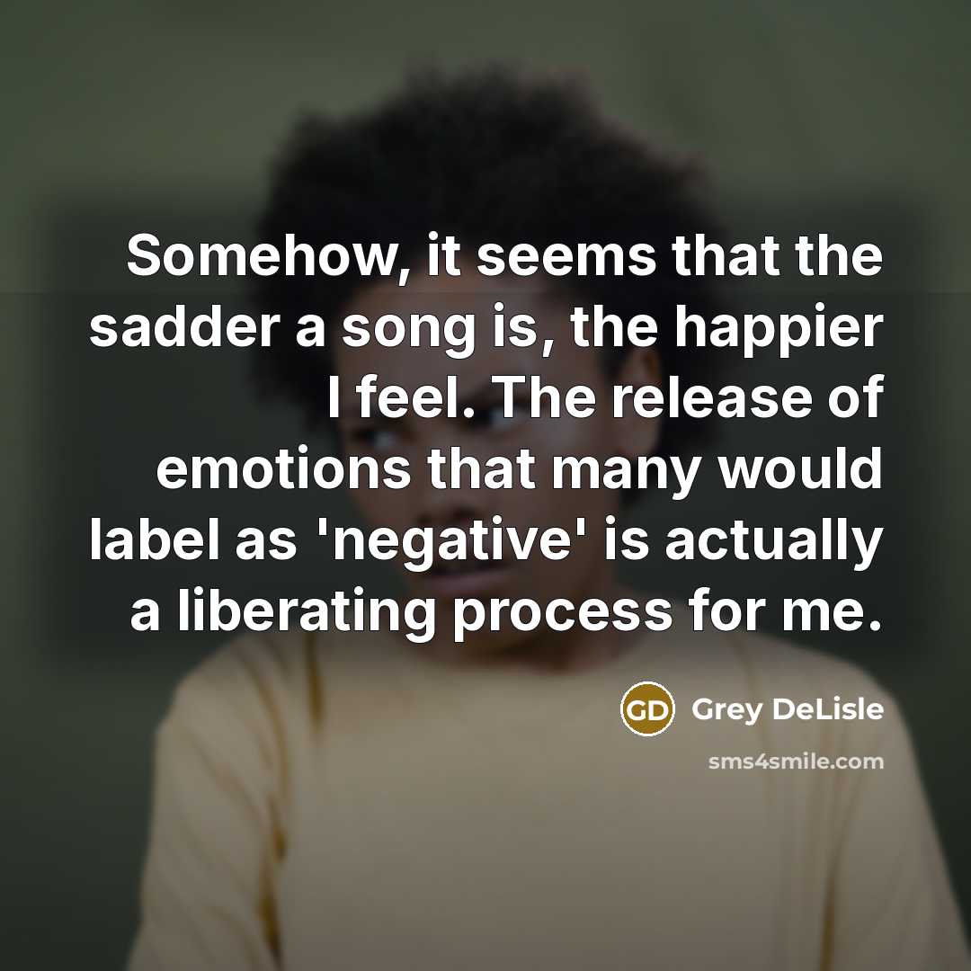 “Somehow, it seems that the sadder a song is, the…” quote by Grey DeLisle