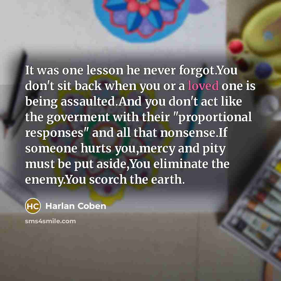 “It was one lesson he never forgot.You don't sit back…” quote by Harlan Coben