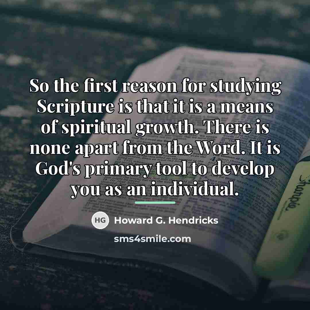 “So the first reason for studying Scripture is that it…” quote by Howard G. Hendricks