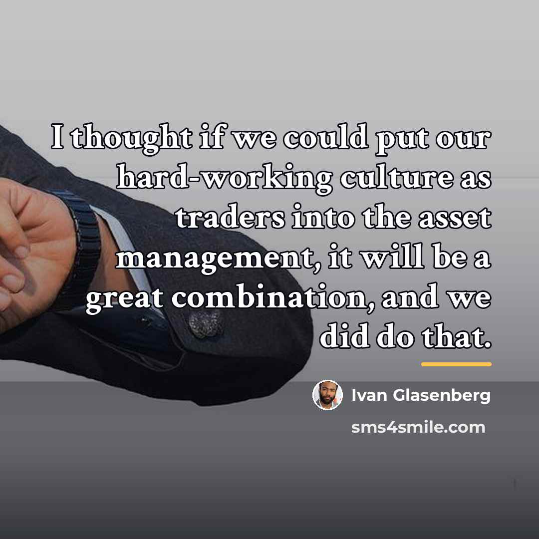“I thought if we could put our hard-working culture as…” quote by Ivan Glasenberg