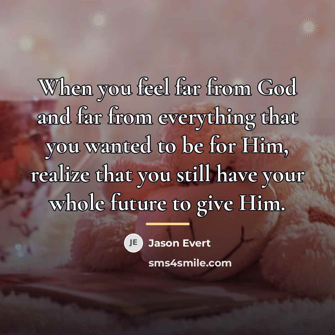 “When you feel far from God and far from everything…” quote by Jason Evert