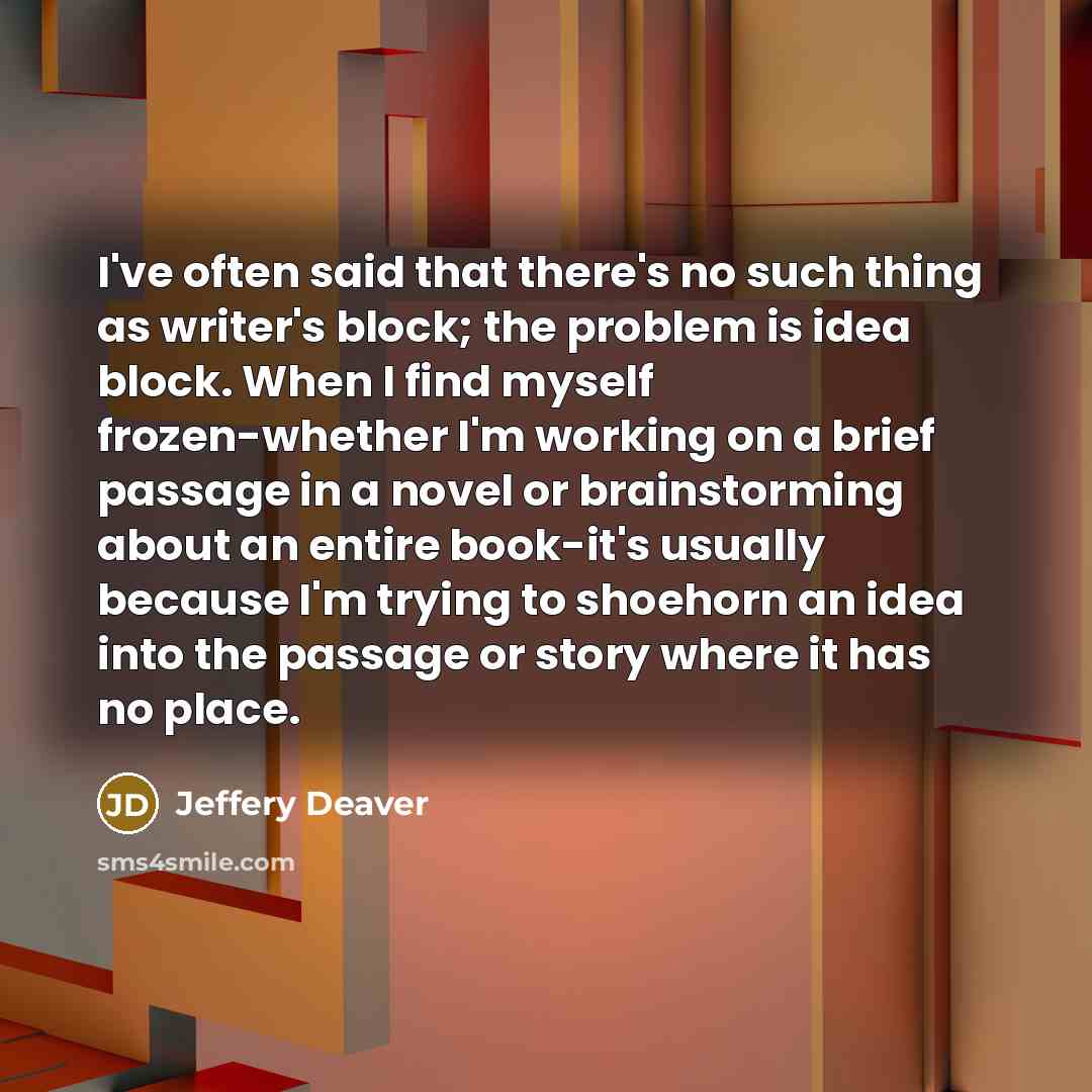 “I've often said that there's no such thing as writer's…” quote by Jeffery Deaver
