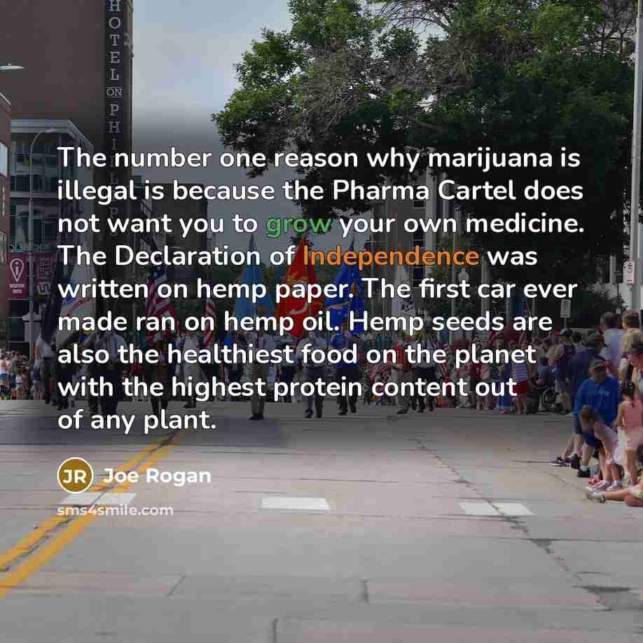 “The number one reason why marijuana is illegal is because…” quote by Joe Rogan