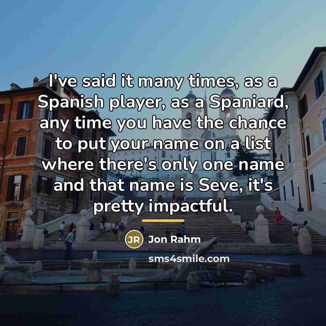 “I've said it many times, as a Spanish player, as…” quote by Jon Rahm