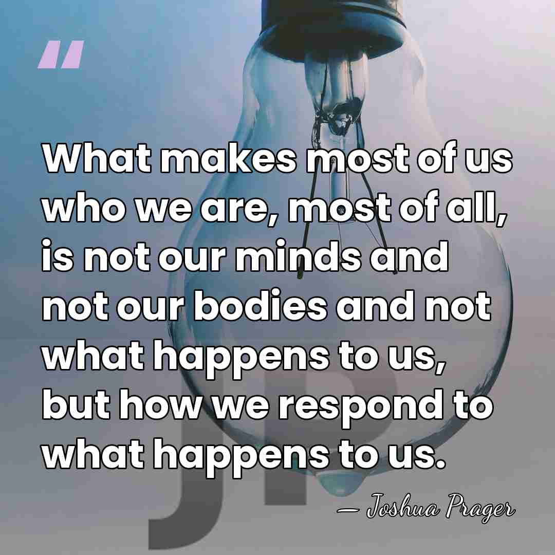 What makes most of us who we are, most of all, is&hellip; - Joshua Prager