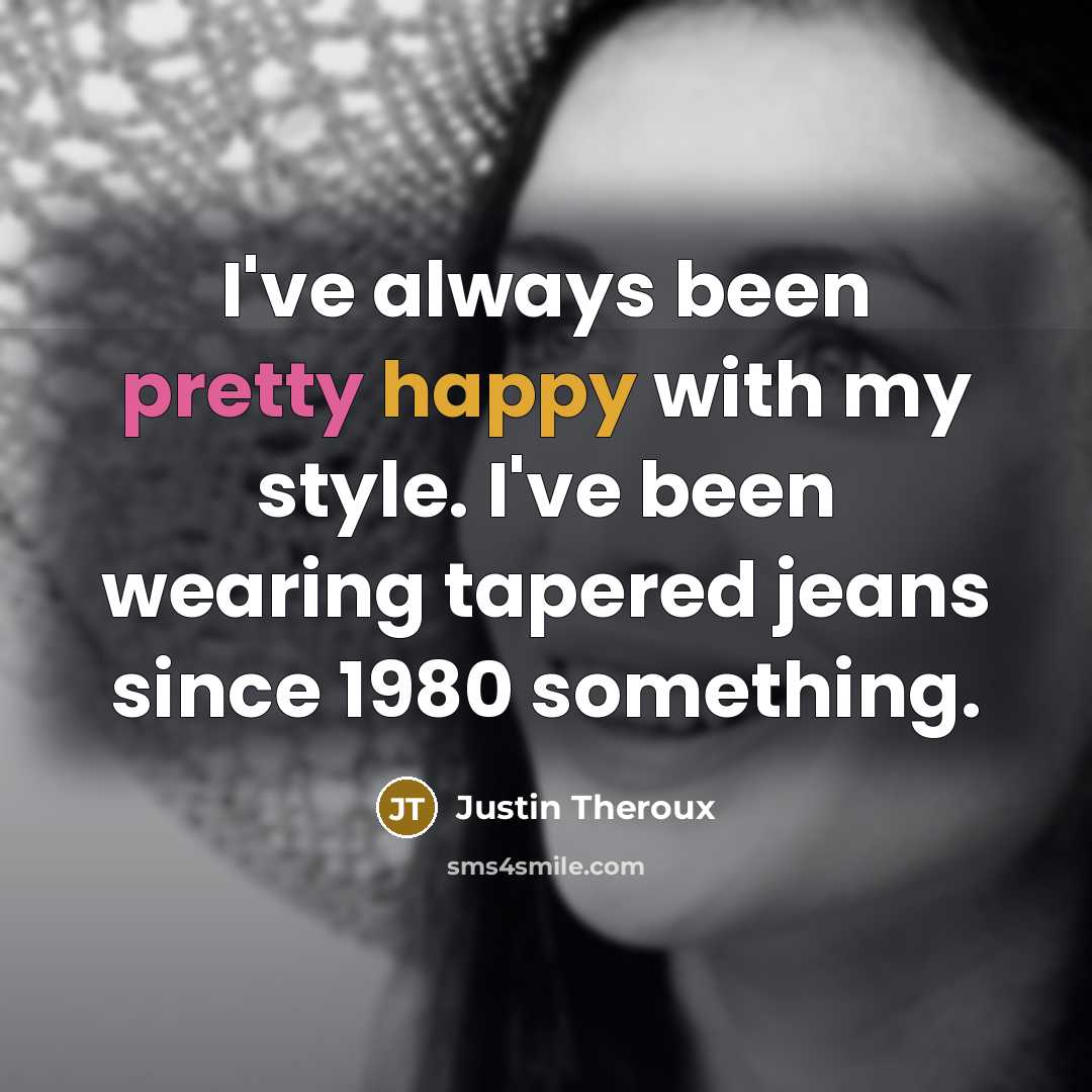 “I've always been pretty happy with my style. I've been…” quote by Justin Theroux