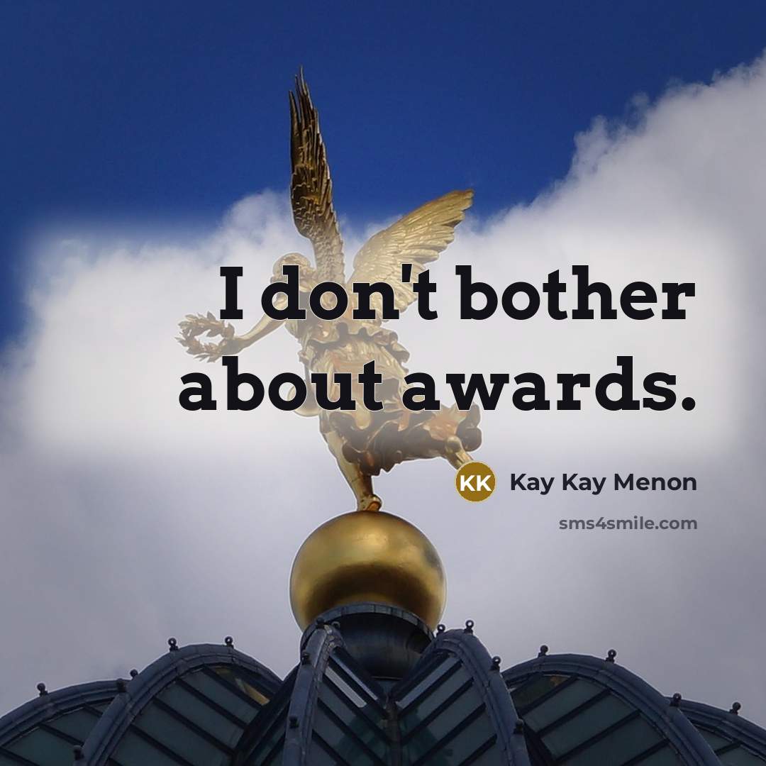 “I don't bother about awards.…” quote by Kay Kay Menon