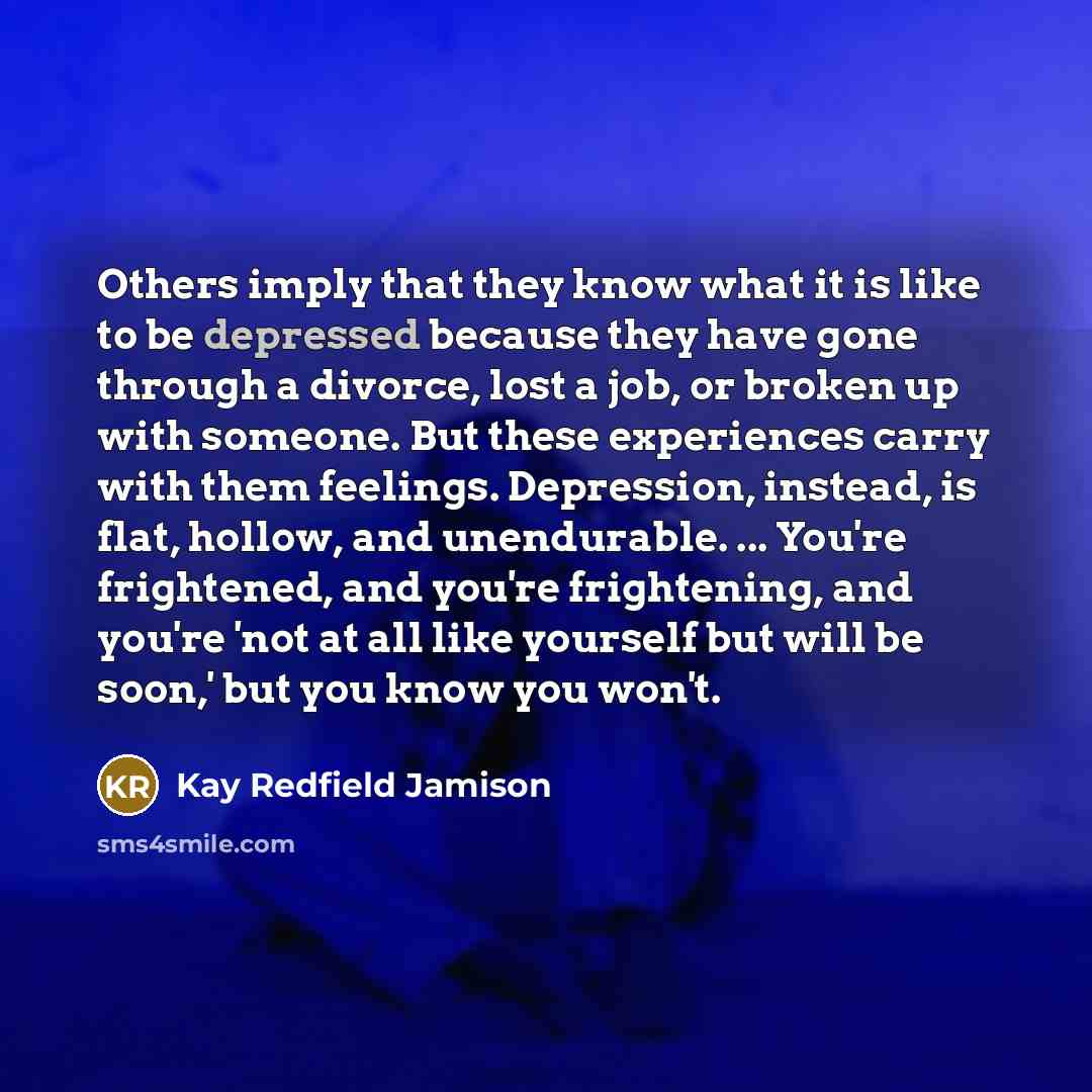 “Others imply that they know what it is like to…” quote by Kay Redfield Jamison