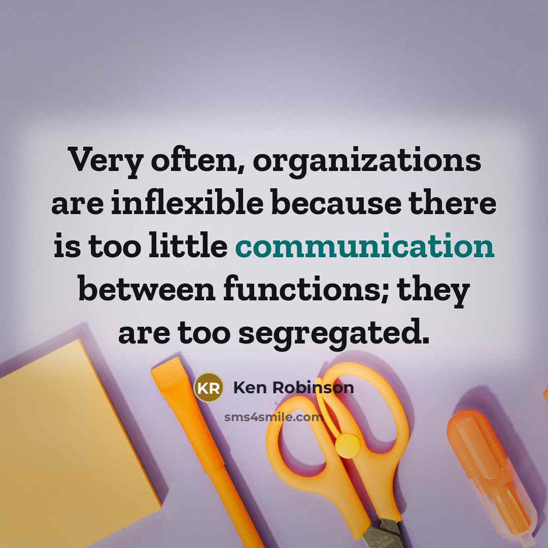 “Very often, organizations are inflexible because there is too little…” quote by Ken Robinson