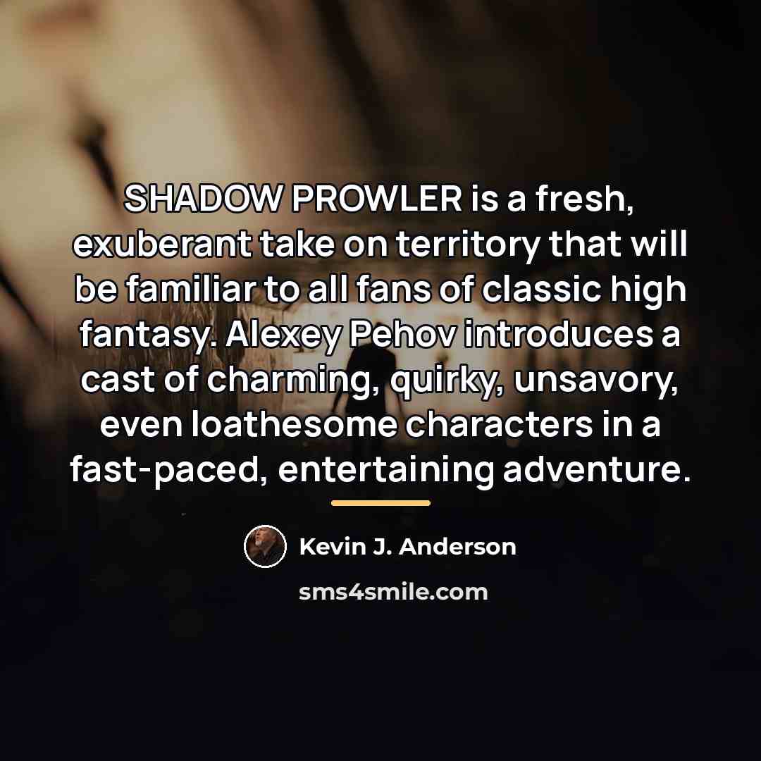 “SHADOW PROWLER is a fresh, exuberant take on territory that…” quote by Kevin J. Anderson
