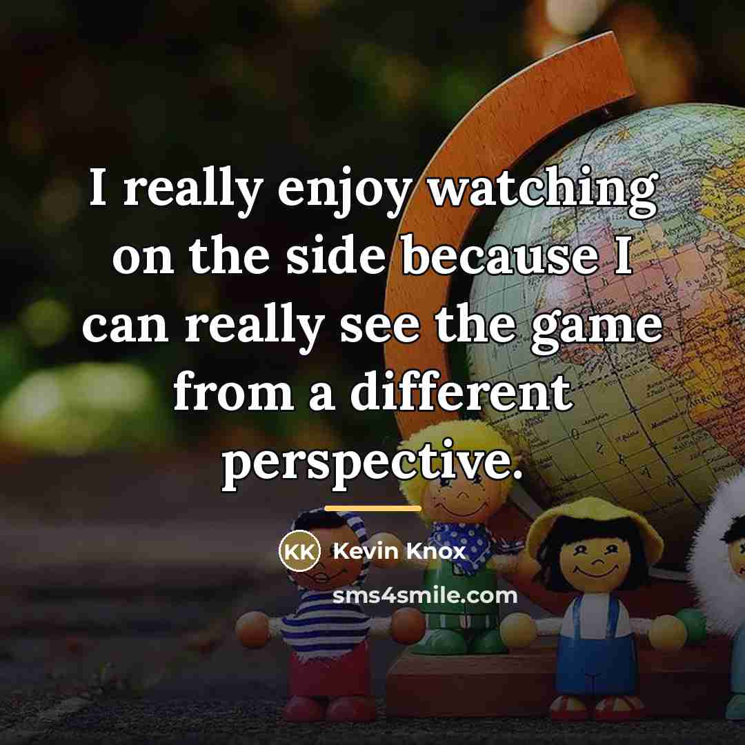 “I really enjoy watching on the side because I can…” quote by Kevin Knox