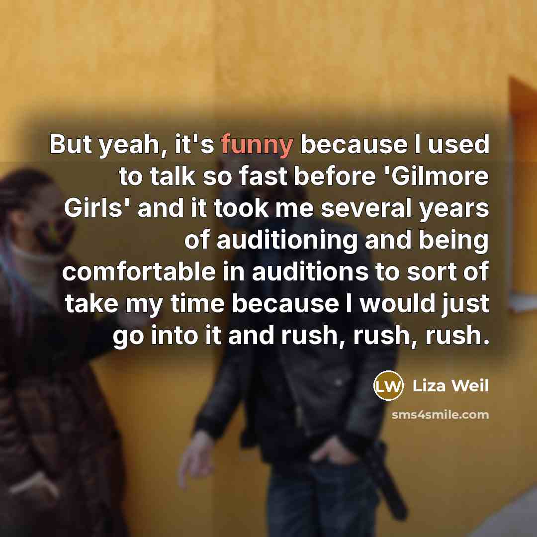 “But yeah, it's funny because I used to talk so…” quote by Liza Weil