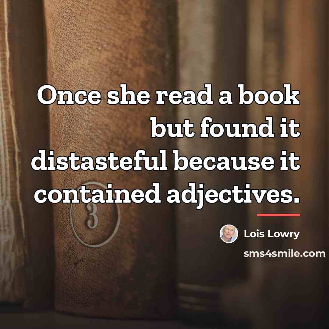 “Once she read a book but found it distasteful because…” quote by Lois Lowry