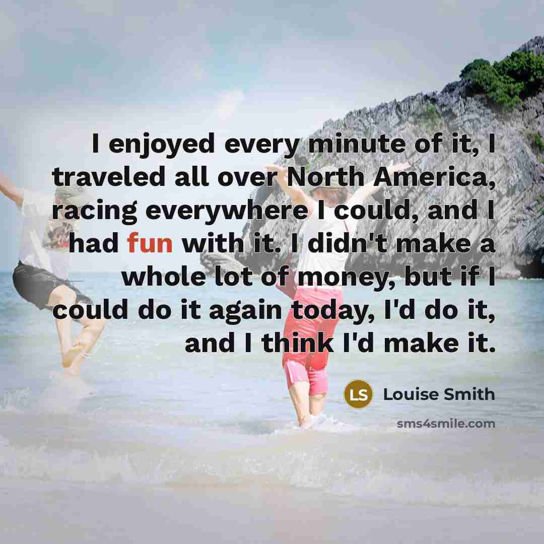 “I enjoyed every minute of it, I traveled all over…” quote by Louise Smith