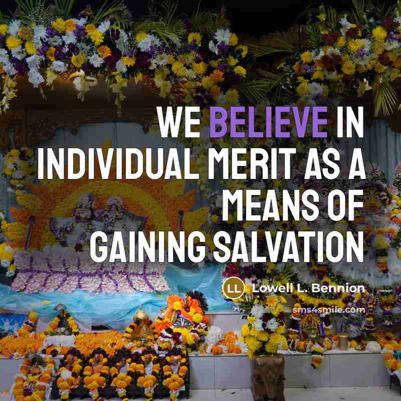 “We believe in individual merit as a means of gaining…” quote by Lowell L. Bennion