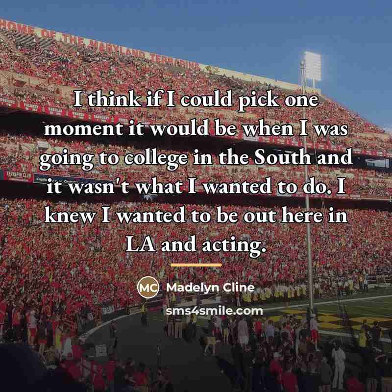 “I think if I could pick one moment it would…” quote by Madelyn Cline
