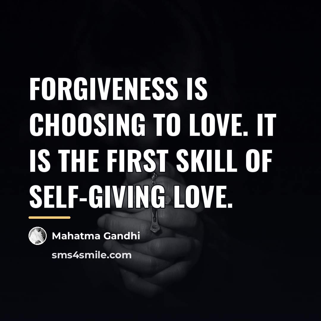 “Forgiveness is choosing to love. It is the first skill…” quote by Mahatma Gandhi