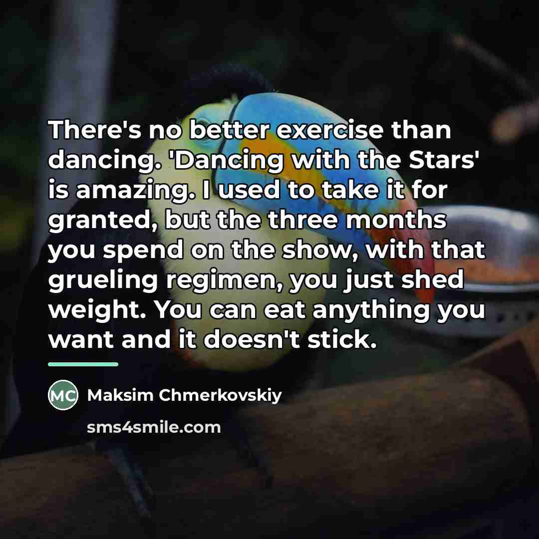 “There's no better exercise than dancing. 'Dancing with the Stars'…” quote by Maksim Chmerkovskiy
